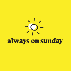 ALWAYS ON SUNDAY